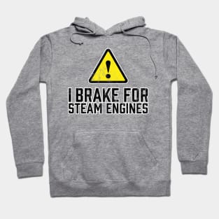 I Brake for Steam Engines Hoodie